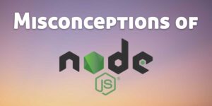misconception of node js